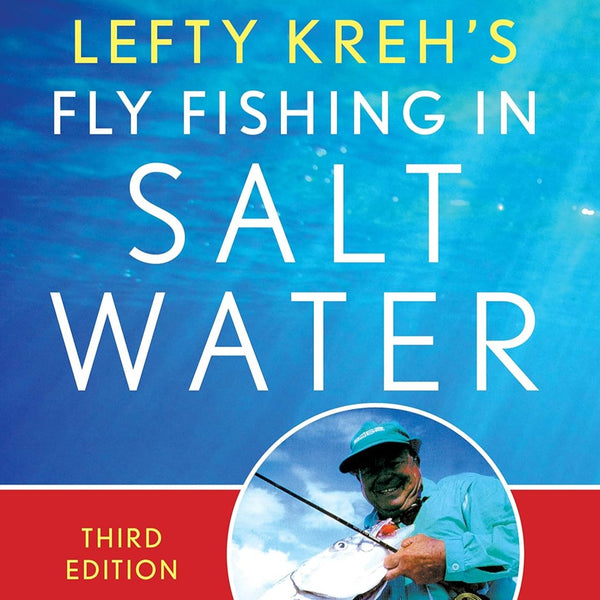 Lefty Kreh's Fly Fishing In Saltwater 3rd Edition by Lefty Kreh