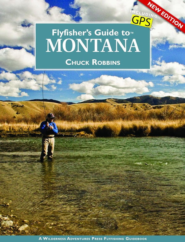 Flyfisher's Guide To Montana - Revised by Chuck Robbins