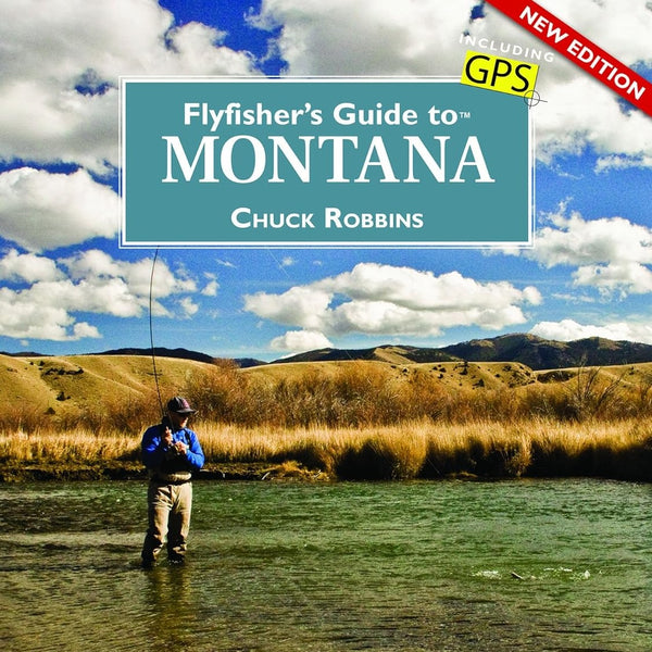 Flyfisher's Guide To Montana - Revised by Chuck Robbins