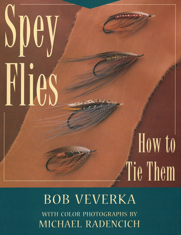 Spey Flies and How to Tie Them by Bob Veverka