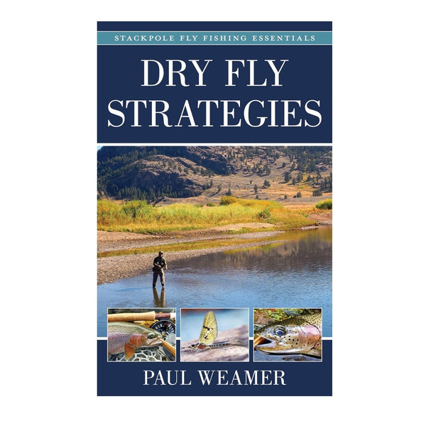 Dry Fly Strategies by Paul Weimer