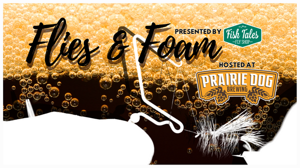 Promotional graphic for the Fish Tales 'Flies & Foam' event hosted at Prairie Dog Brewing.