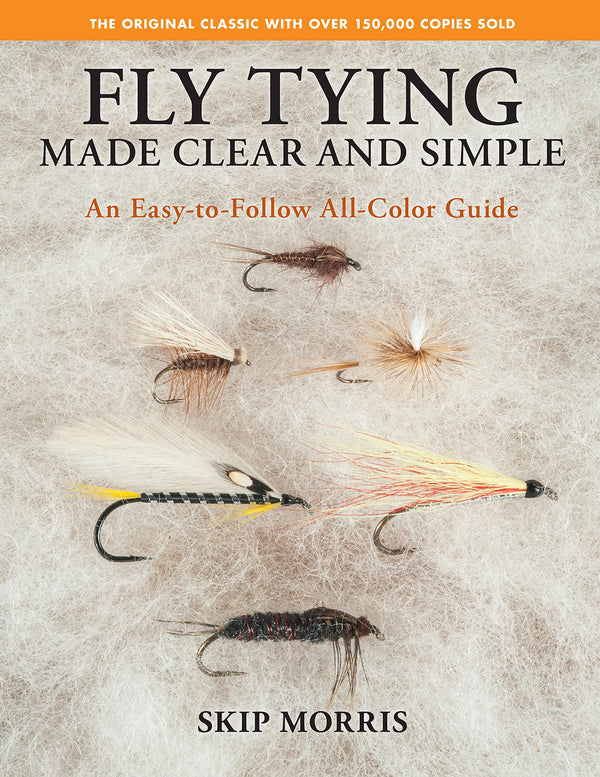 Fly Tying Made Clear and Simple by Skipp Morris