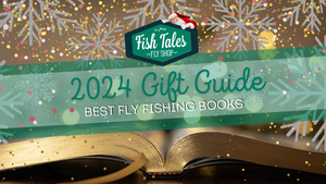 Holiday Gift Guides 2024 - The Best Fly Fishing Books