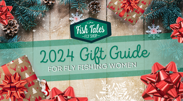 Holiday Gift Guides 2024 - For Fly Fishing Women