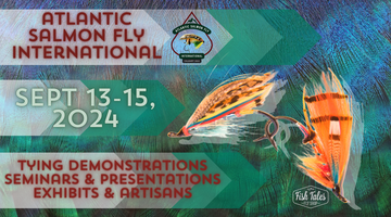 Join Us Sept 13th-15th for Atlantic Salmon Fly International 2024