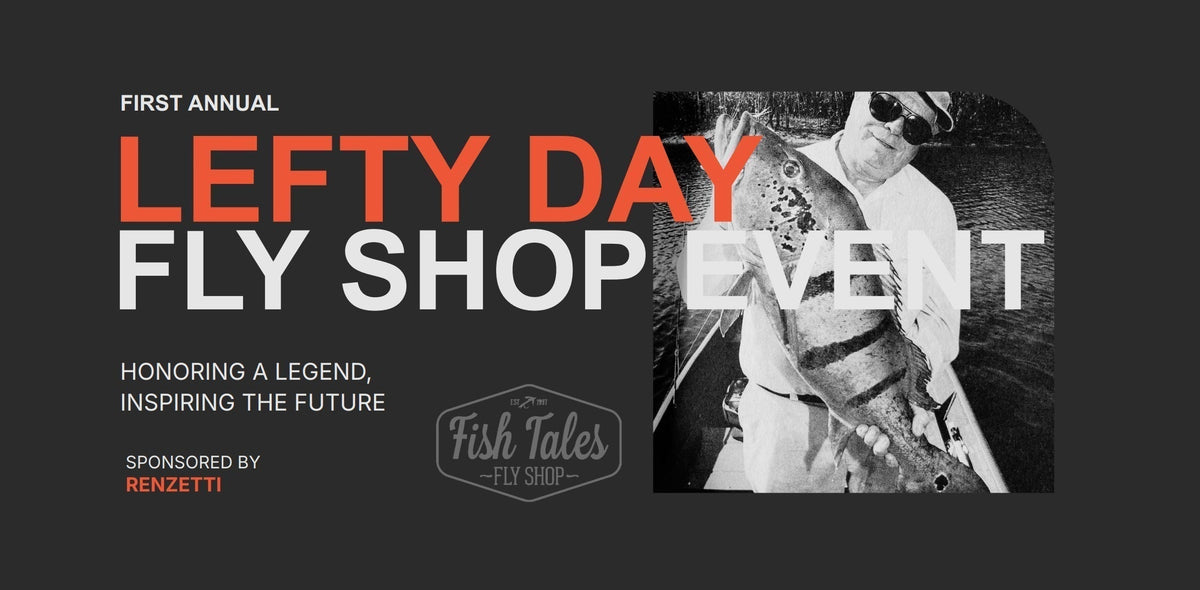 Cast, Tie, and Celebrate Lefty Day With Fish Tales - May 17th, 2025