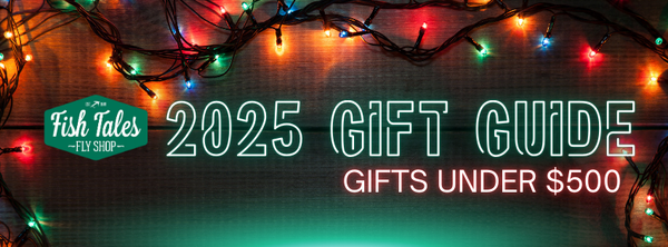 2025 Holiday Gift Guide - Fly Fishing Gifts Under $500