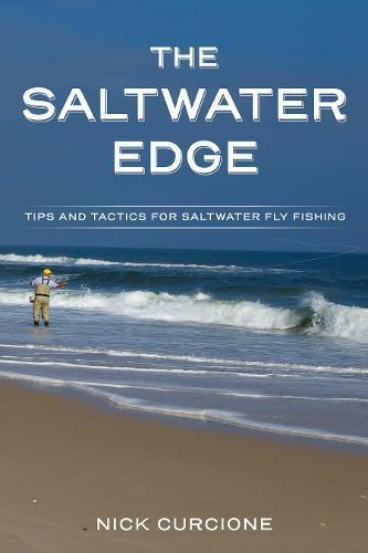 The Saltwater Edge: Tips and Tactics for Saltwater Fly Fishing by Nick Curcione