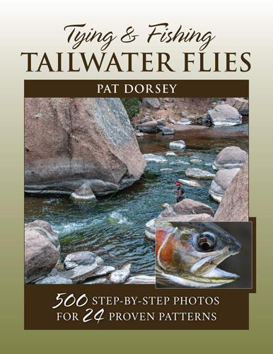 Tying and Fishing Tailwater Flies by Pat Dorsey