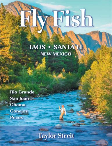 Fly Fishing Taos Santa Fe New Mexico by Taylor Streit
