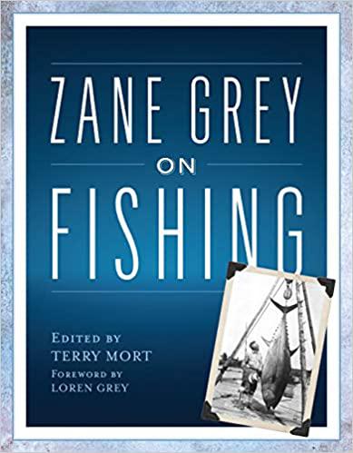 Zane Grey On Fishing by Terry Mort