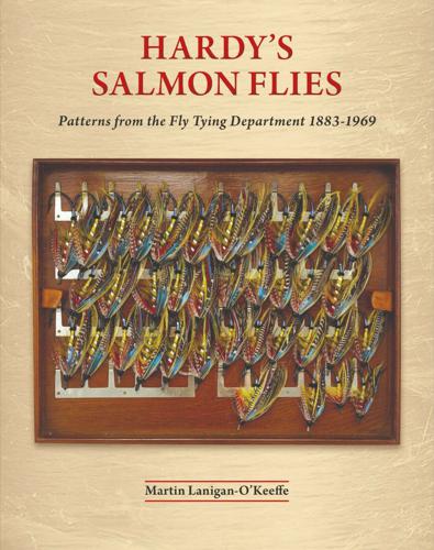 Hardy's Salmon Flies: Patterns From the Fly Tying Department 1883 - 1969 by Martin Lanigan-O'Keeffe