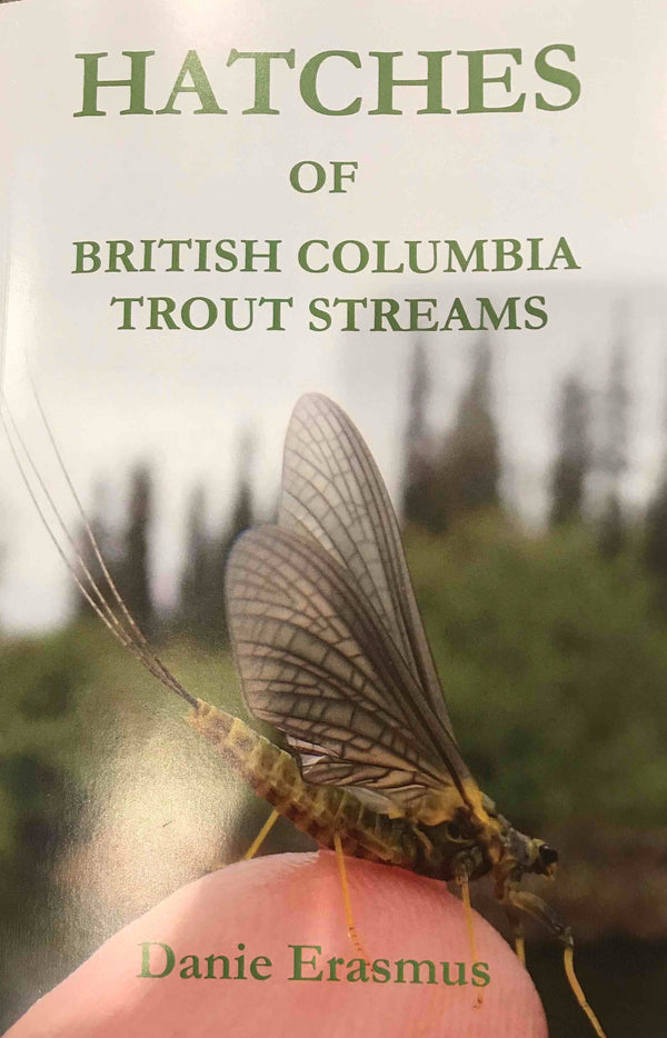 Hatches of British Columbia Trout Streams by Danie Erasmus