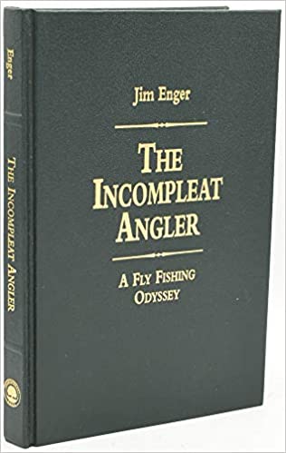 The Incompleat Angler by Jim Enger