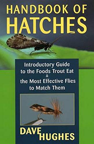 Handbook Of Hatches: Introductory Guide to the Foods Trout Eat & the Most Effective Flies to Match Them by Dave Hughes