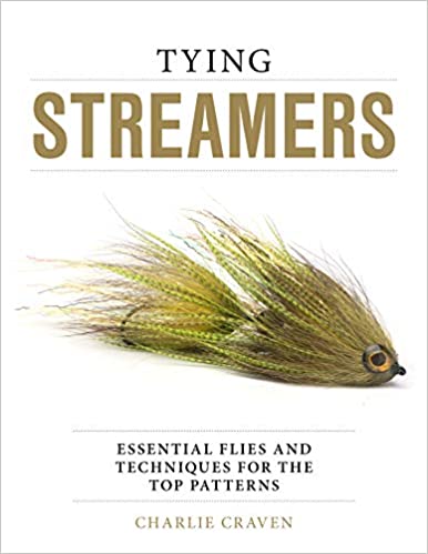 Tying Streamers: Essential Flies and Techniques for the Top Patterns by Charlie Craven
