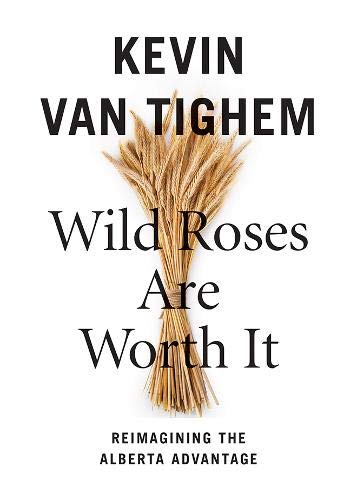 Wild Roses Are Worth It by Kevin Van Tighem