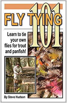 Fly Tying 101 by Steve Hudson