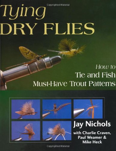 Tying Dry Flies by Jay Nichols and Paul Weamer