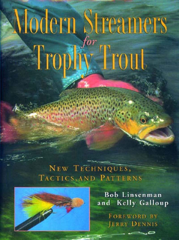 Modern Streamers For Trophy Trout by Kelly Galloup