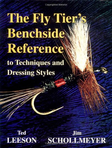 The Fly Tier's Benchside Reference by Jim Shollmeyer and Ted Leeson