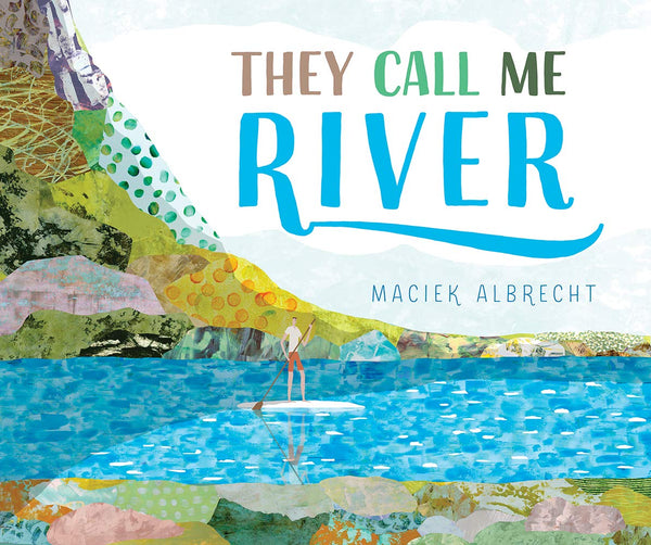 They Call Me River by Maciek Albrecht