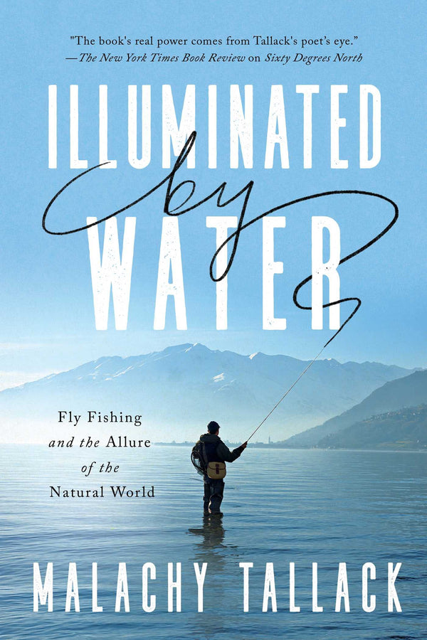 Illuminated By Water by Malachy Tallack – Fish Tales Fly Shop