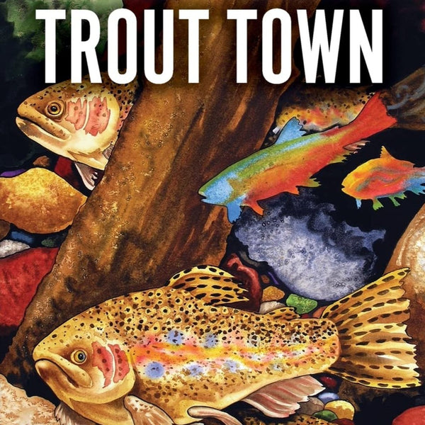 Trout Town by Dave Ames