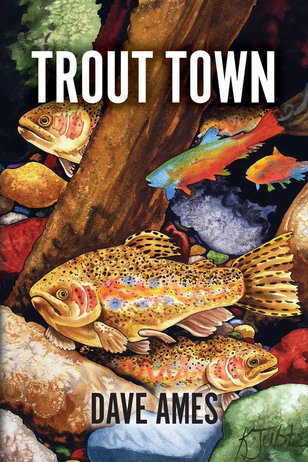 Trout Town by Dave Ames