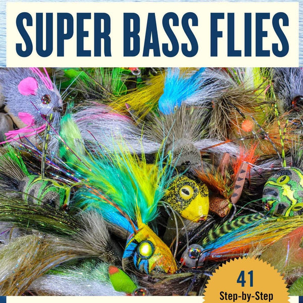Super Bass Flies: How to Tie and Fish The Most Effective Imitations by Pat Cohen