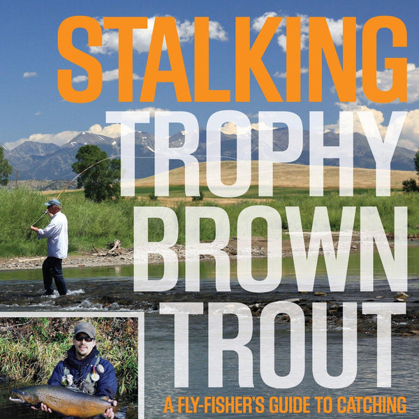 Stalking Trophy Brown Trout by John Holt