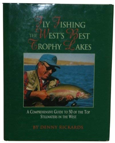 Fly Fishing the West's Best Trophy Lakes by Denny Rickards
