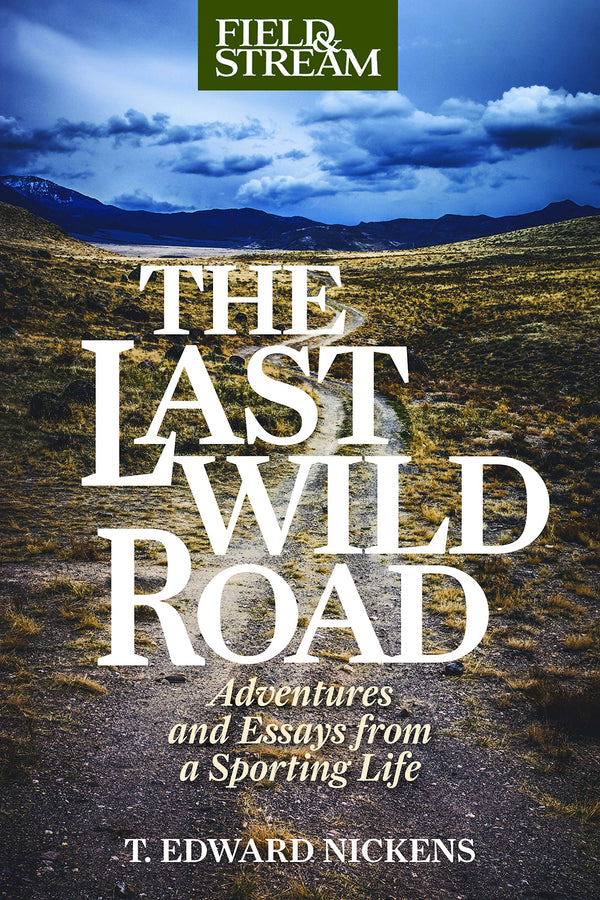 The Last Wild Road by T. Edward Nickens