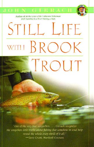 Still Life With Brook Trout by John Gierach