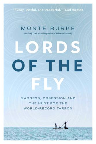 Lords of the Fly by Monte Burke