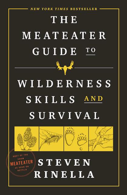 The Meateater Guide to Wilderness Skills and Survival by Steven Rinella