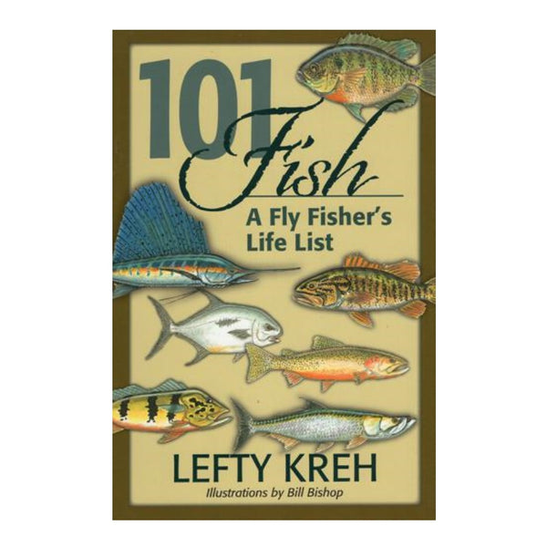 101 Fish: A Fly Fishers Life List by Lefty Kreh