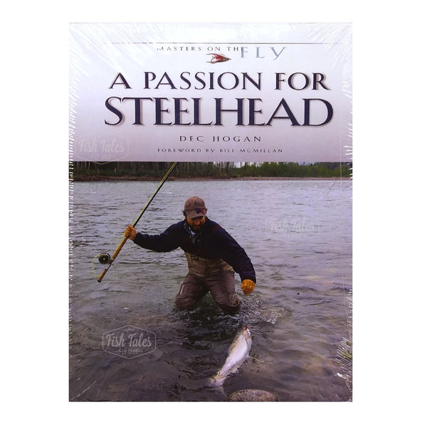 A Passion For Steelhead by Dec Hogan