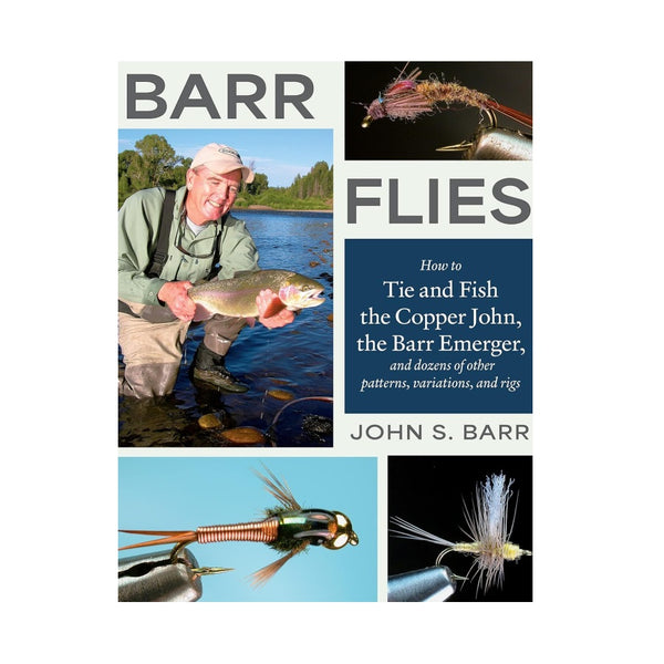 Barr Flies: How to Tie and Fish the Copper John and More by John Barr