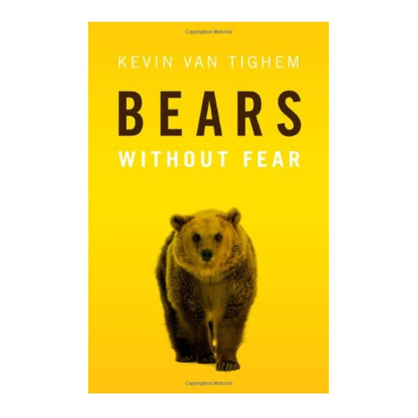 Bears Without Fear by Kevin Van Tighem