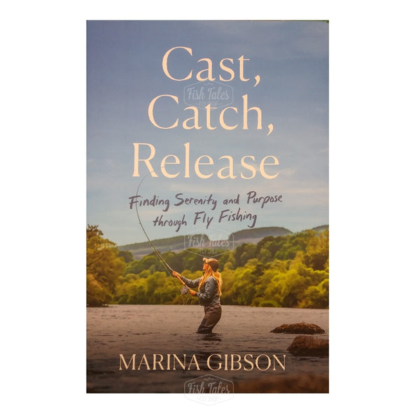 Cast, Catch, Release by Marina Gibson