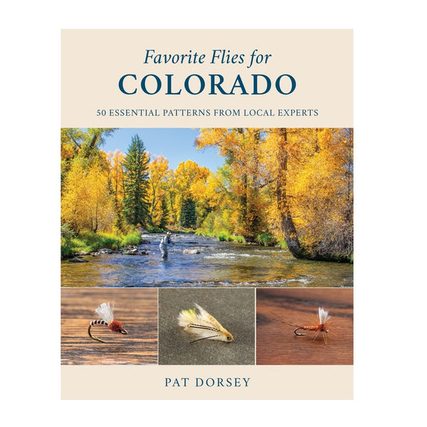 Favorite Flies For Colorado by Pat Dorsey