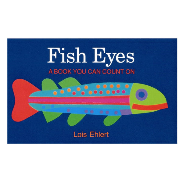 Fish Eyes: A Book You Can Count On by Lois Ehlert