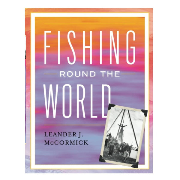 Fishing Round The World by Leander McCormick