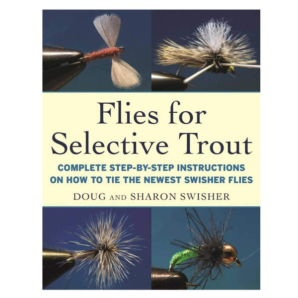 Flies For Selective Trout by Doug and Sharon Swisher