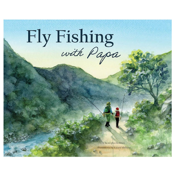 Book cover for 'Fly Fishing with Papa' by Christopher Robbing, showing a watercolor image of two people walking with fishing rods in a mountain landscape beside a river, with title text at the top.
