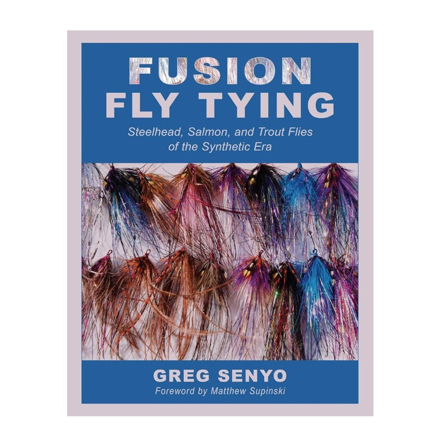 Fusion Fly Tying by Greg Senyo | Steelhead and Salmon Fly Tying Books ...