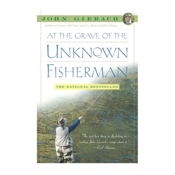 At the Grave of the Unknown Fisherman by John Gierach