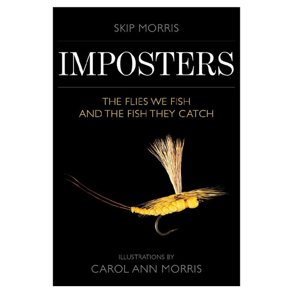Book cover for 'Imposters: The Flies We Fish and the Fish They Catch' by Skip Morris, featuring a black background with white and gold text and a yellow-and-brown dry fly near the bottom.